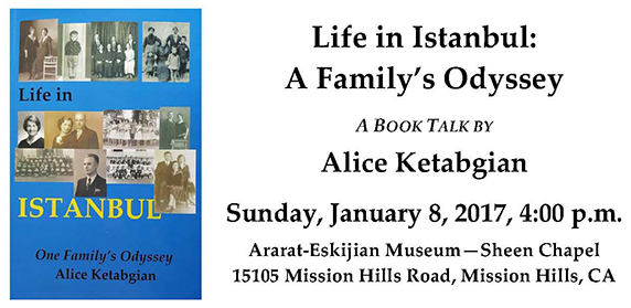Alice Ketabgian will present book "Life in Istanbul: A Family Odyssey" on Jan. 8, 2017 at Ararat-Eskijian Museum in Mission Hills, California.